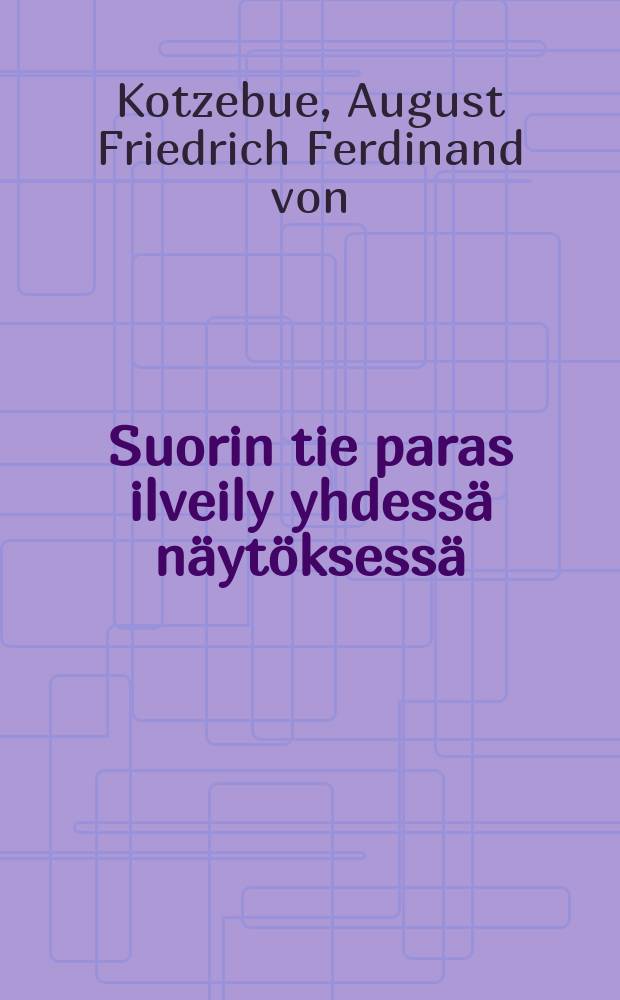 Suorin tie paras ilveily yhdessä näytöksessä : Suomennos