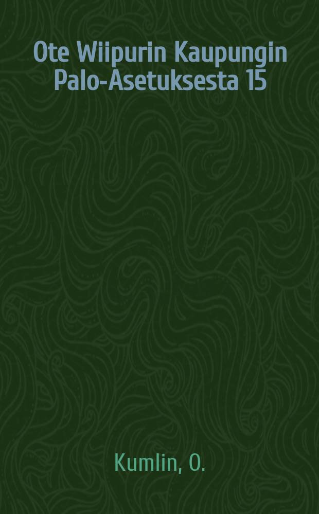 Ote Wiipurin Kaupungin Palo-Asetuksesta 15/XI 1881