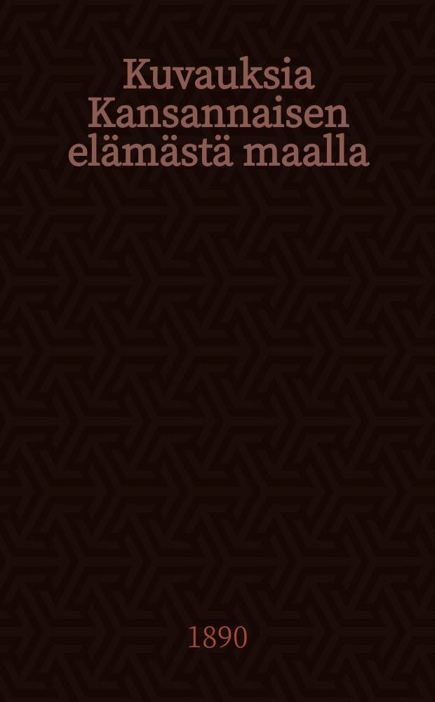 Kuvauksia Kansannaisen elämästä maalla