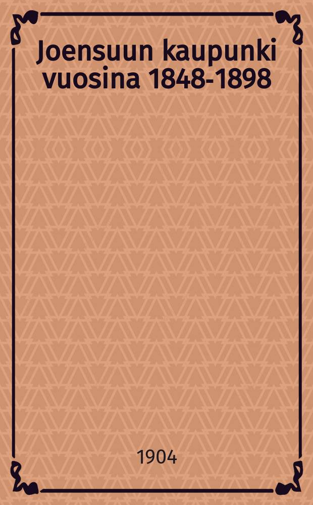 Joensuun kaupunki vuosina 1848-1898