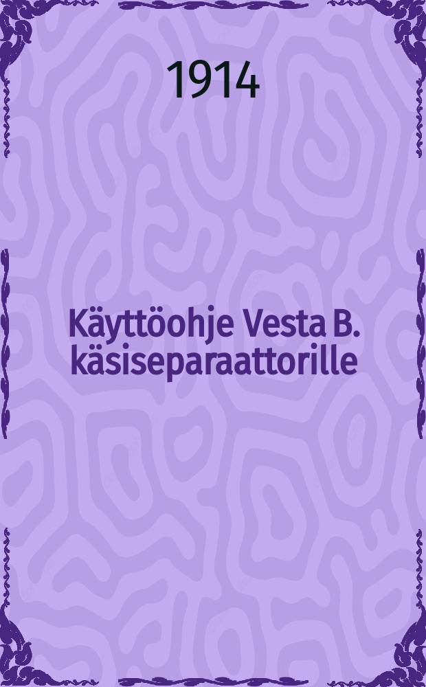 K&auml;ytt&ouml;ohje Vesta B. k&auml;siseparaattorille