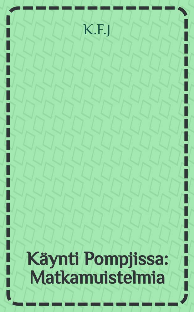 Käynti Pompjissa : Matkamuistelmia