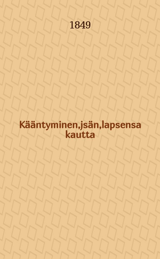 Kääntyminen,jsän,lapsensa kautta