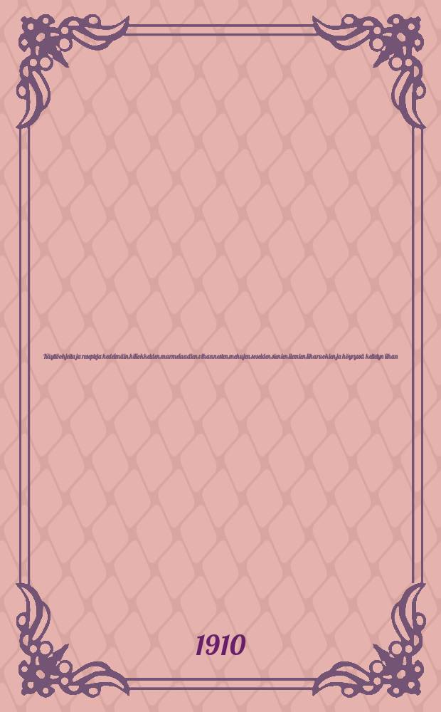 Käyttöohjeita ja resepteja hedelmäin,hillokkeiden,marmelaadien,vihannesten,mehujen,soseiden,sienien,liemien,liharuokien,ja höyryssä keitetyn lihan; säilyttamiseksi rex säilykekoneen avulla