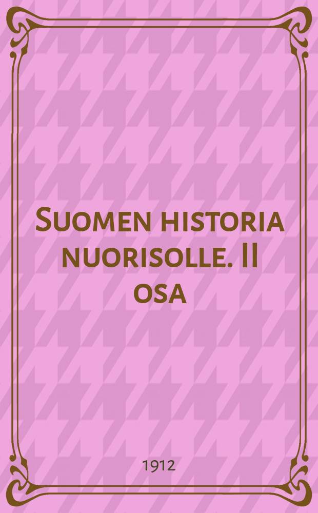 Suomen historia nuorisolle. II osa : Keski-aika