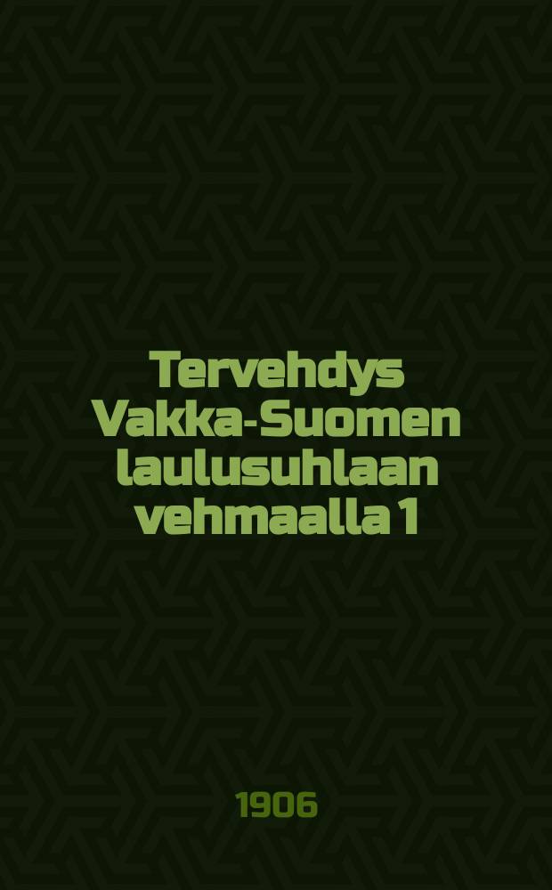Tervehdys Vakka-Suomen laulusuhlaan vehmaalla 1/VII 1906