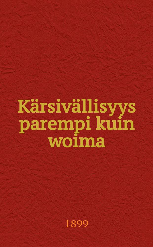 K&auml;rsiv&auml;llisyys parempi kuin woima