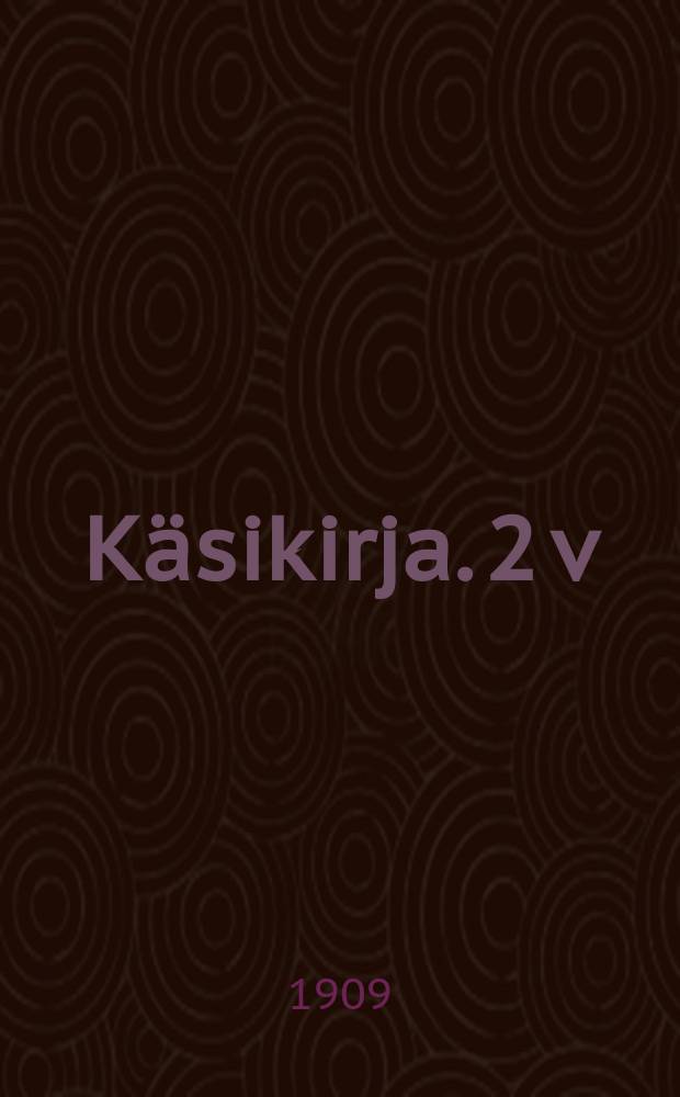 Käsikirja. 2 v