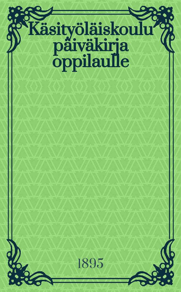 K&auml;sity&ouml;l&auml;iskoulu p&auml;iv&auml;kirja oppilaulle