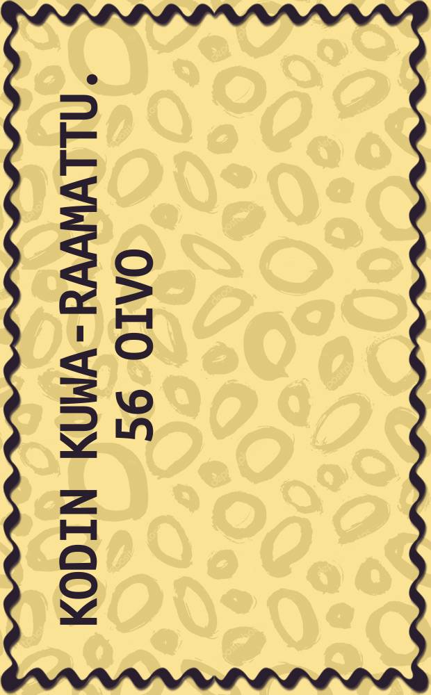 Kodin kuwa-raamattu. 56 oivo : 1mos.kirja : luku37