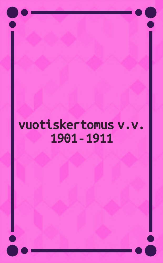 10-vuotiskertomus v.v. 1901-1911