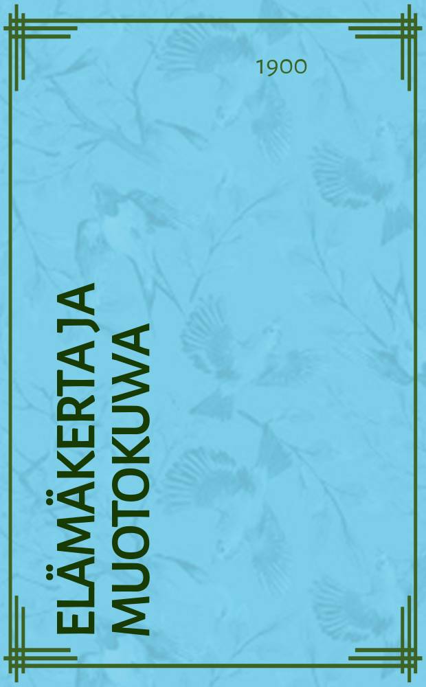 El&auml;m&auml;kerta ja muotokuwa