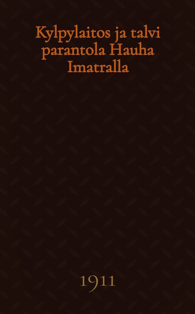 Kylpylaitos ja talvi parantola Hauha Imatralla