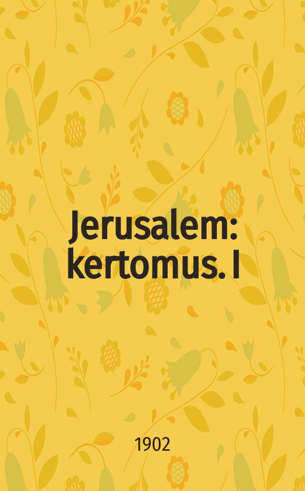 Jerusalem : kertomus. I : Taalainmaassa