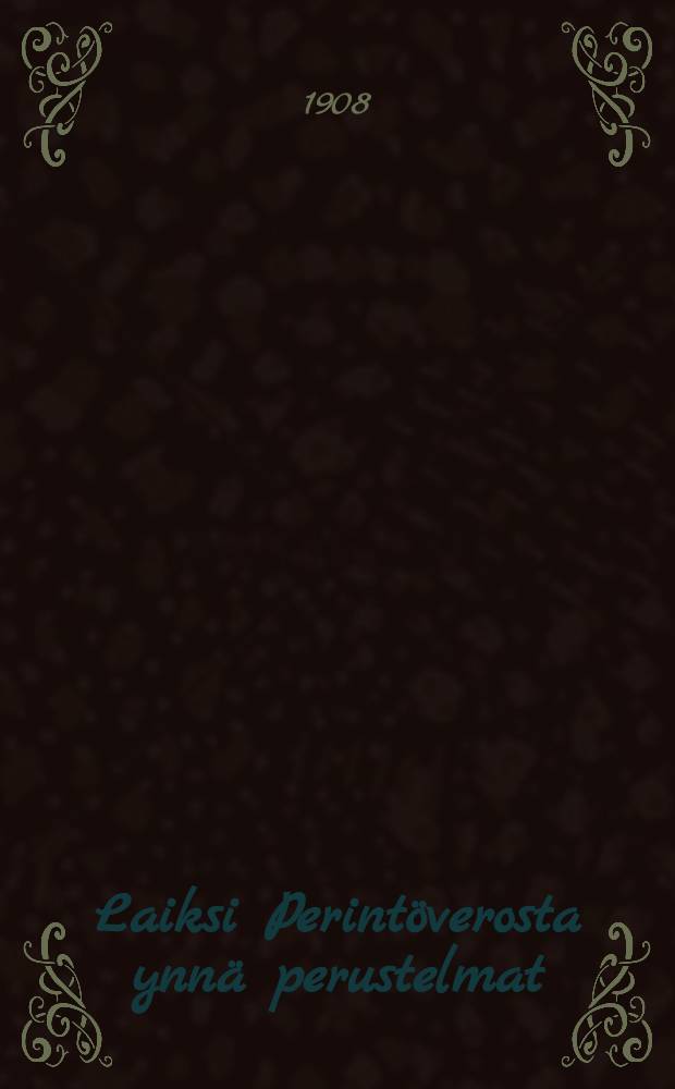 Laiksi Perint&ouml;verosta ynn&auml; perustelmat : Lainvalmistelukunnan ehdotus