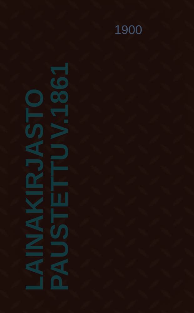 Lainakirjasto paustettu v.1861