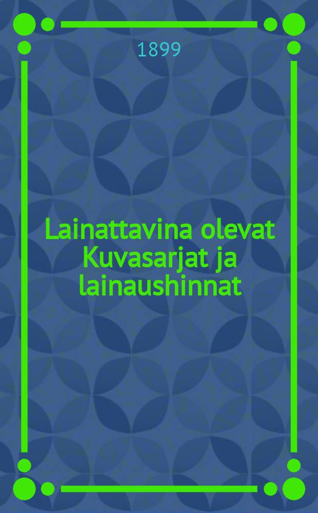 Lainattavina olevat Kuvasarjat ja lainaushinnat