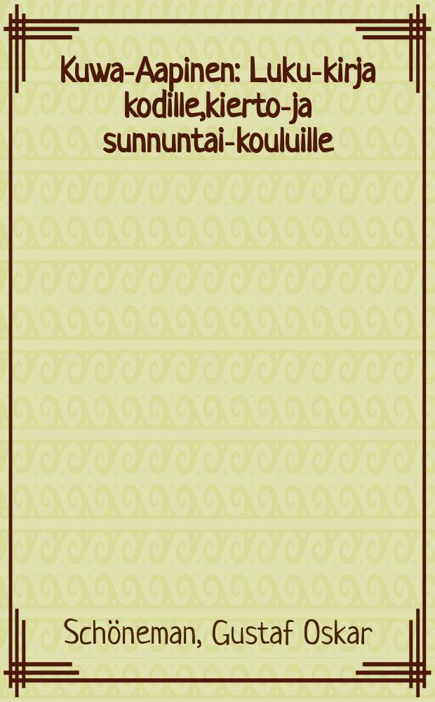 Kuwa-Aapinen : Luku-kirja kodille,kierto-ja sunnuntai-kouluille