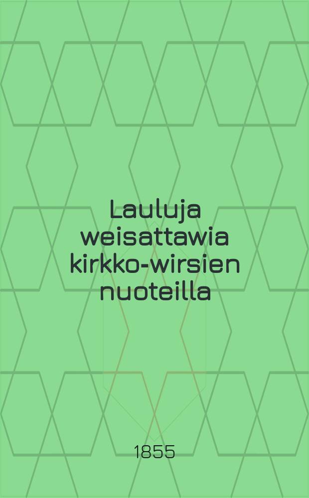 Lauluja weisattawia kirkko-wirsien nuoteilla