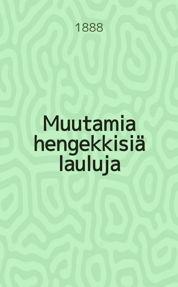 Muutamia hengekkisi&auml; lauluja