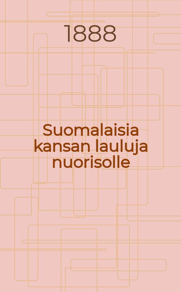 Suomalaisia kansan lauluja nuorisolle