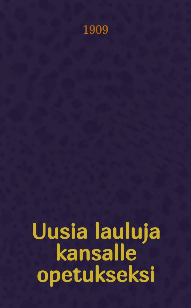 Uusia lauluja kansalle opetukseksi