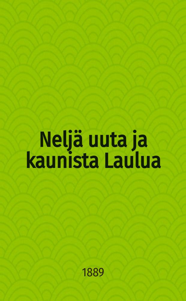 Neljä uuta ja kaunista Laulua