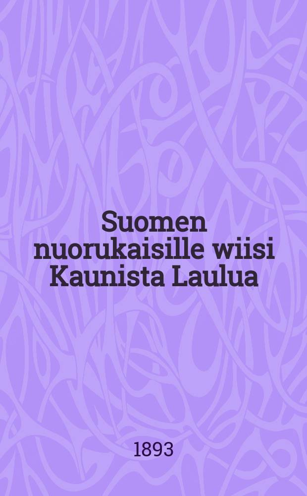 Suomen nuorukaisille wiisi Kaunista Laulua