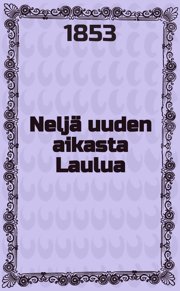 Nelj&auml; uuden aikasta Laulua