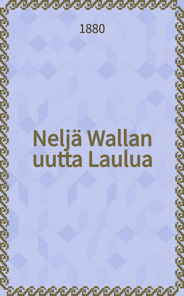 Nelj&auml; Wallan uutta Laulua