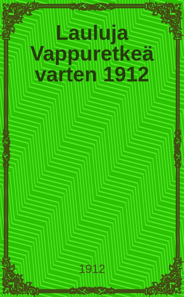 Lauluja Vappuretke&auml; varten 1912