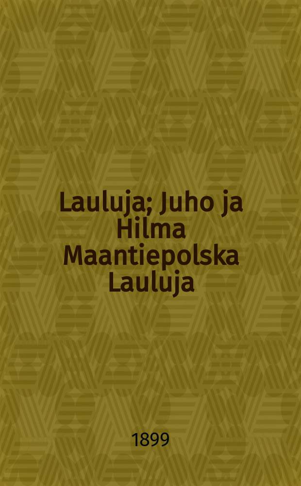 Lauluja; Juho ja Hilma Maantiepolska Lauluja