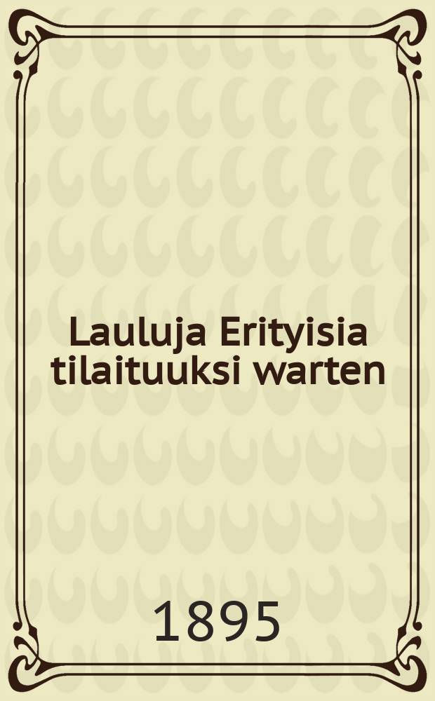Lauluja Erityisia tilaituuksi warten