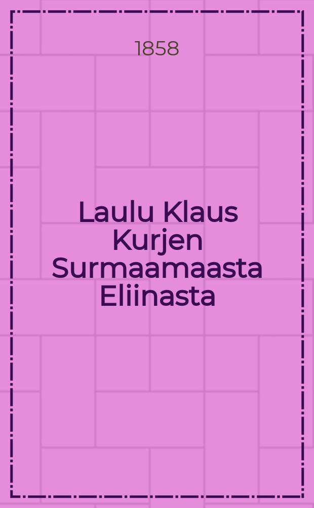 Laulu Klaus Kurjen Surmaamaasta Eliinasta