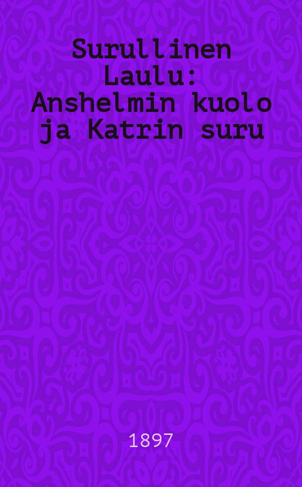 Surullinen Laulu : Anshelmin kuolo ja Katrin suru