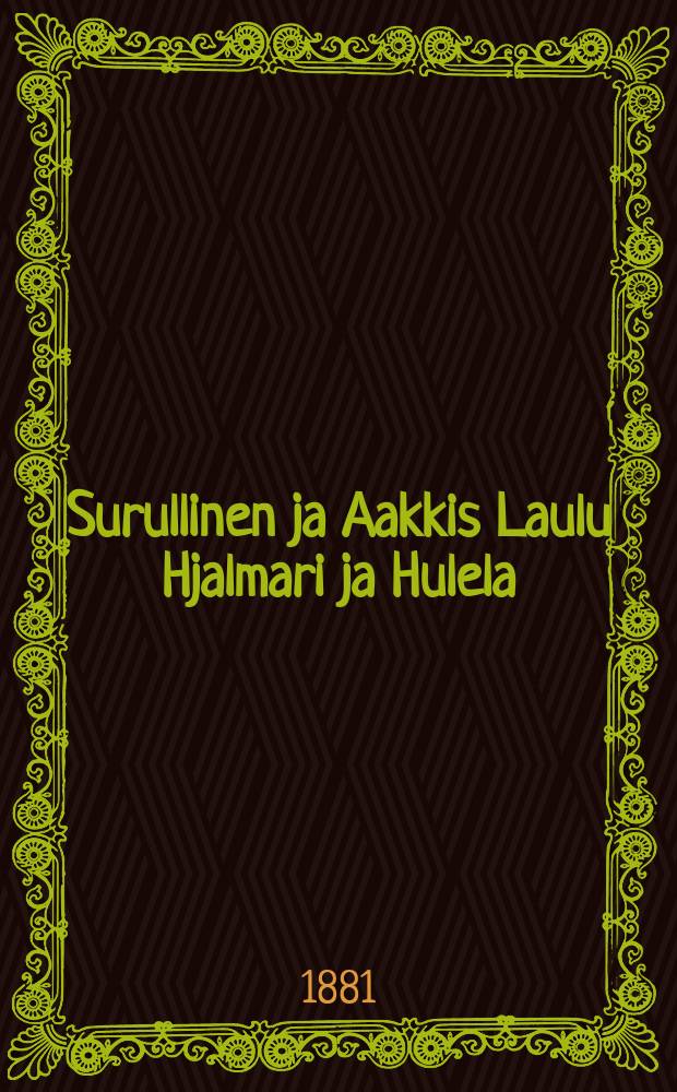 Surullinen ja Aakkis Laulu Hjalmari ja Hulela
