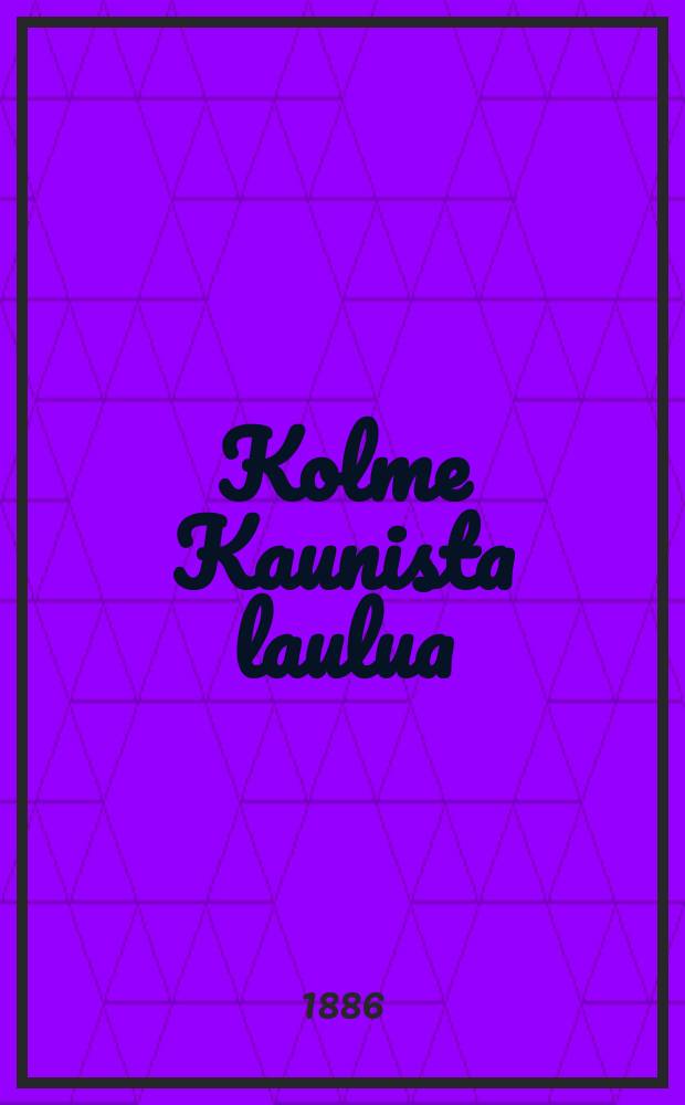 Kolme Kaunista laulua