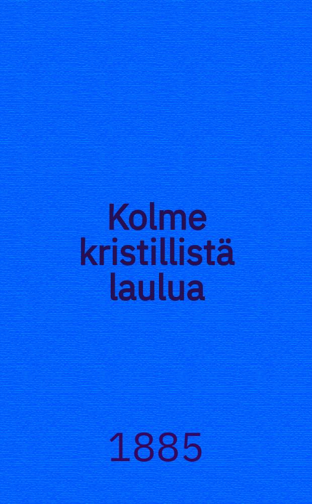 Kolme kristillistä laulua