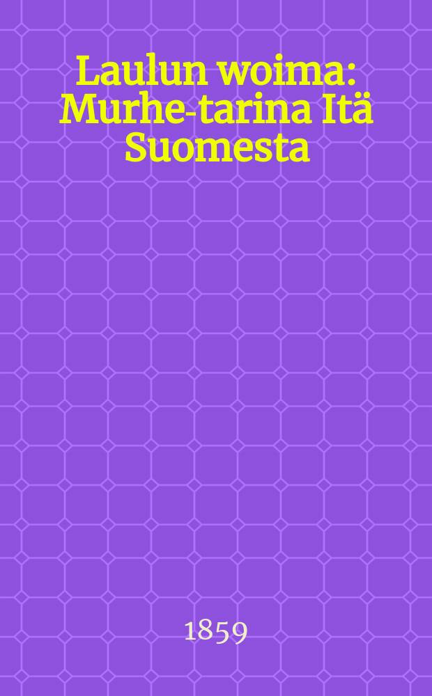 Laulun woima : Murhe-tarina Itä Suomesta