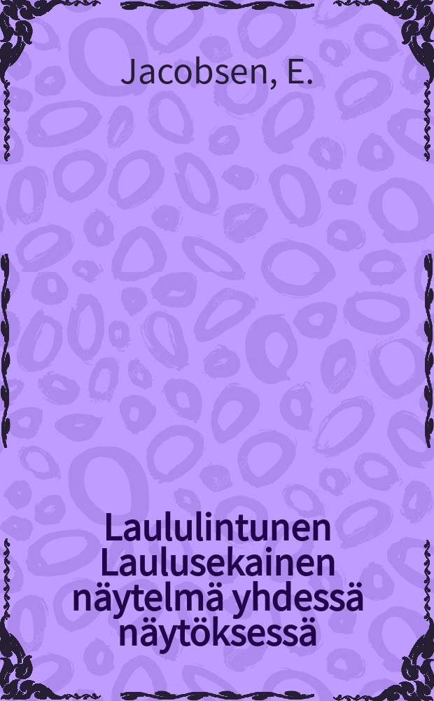 Laululintunen Laulusekainen näytelmä yhdessä näytöksessä