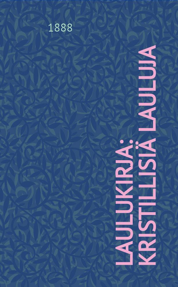 Laulukirja : Kristillisiä lauluja : Kodille ja kouluille