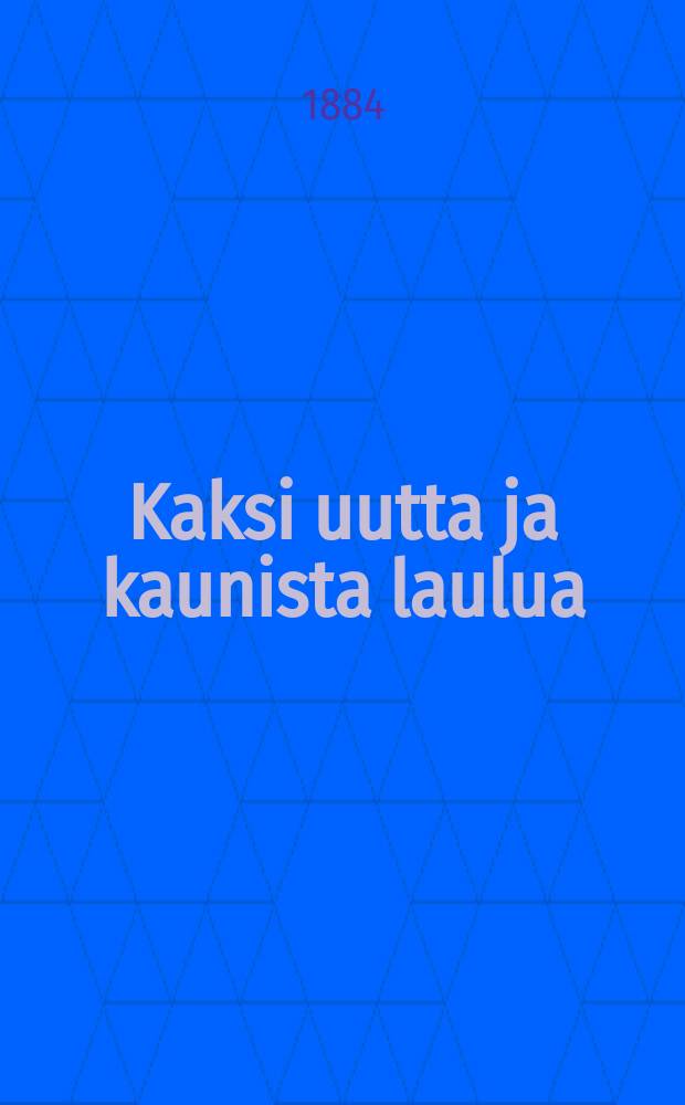 Kaksi uutta ja kaunista laulua