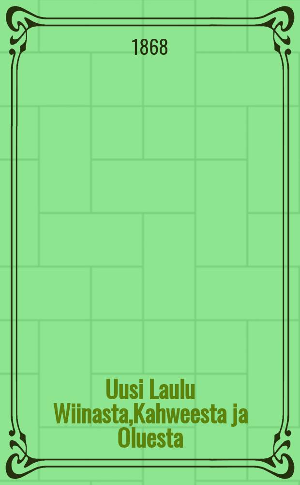 Uusi Laulu Wiinasta,Kahweesta ja Oluesta