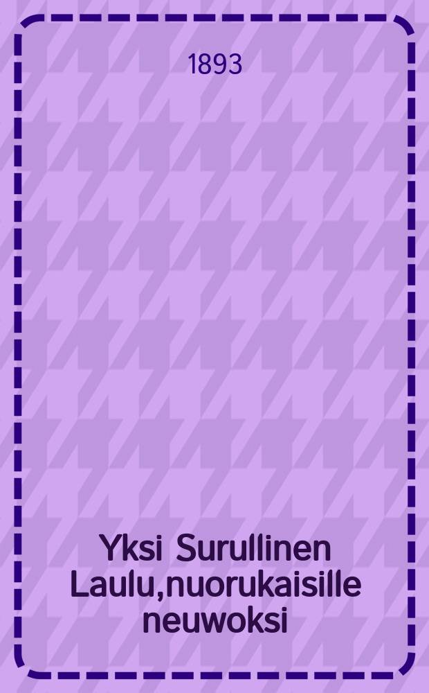 Yksi Surullinen Laulu,nuorukaisille neuwoksi