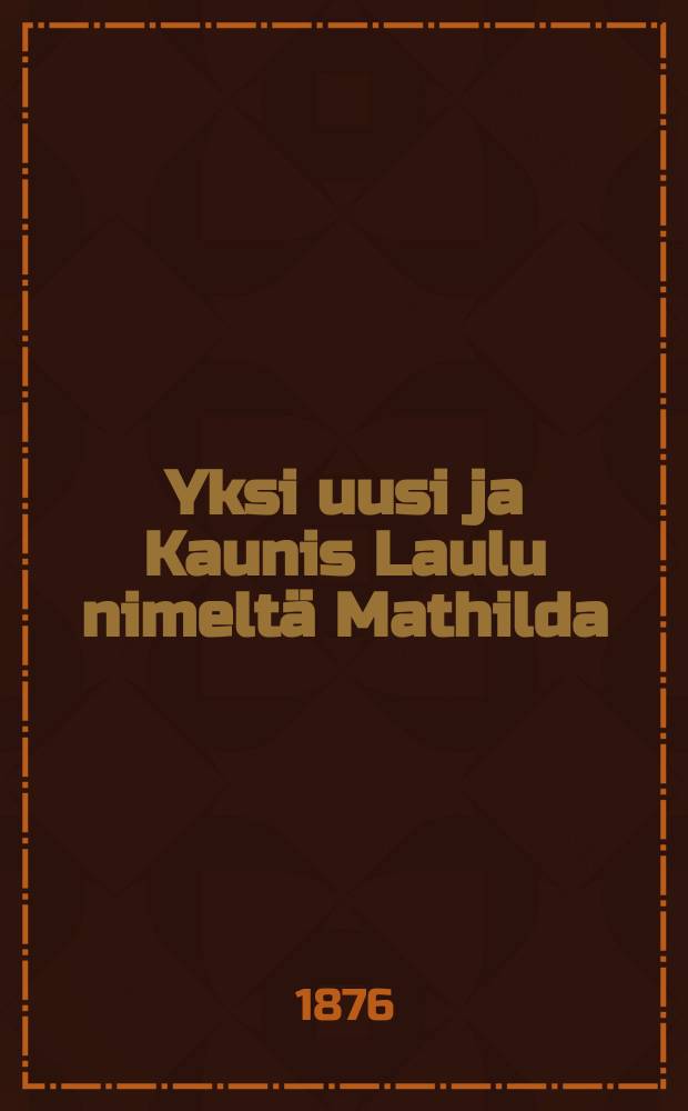 Yksi uusi ja Kaunis Laulu nimeltä Mathilda