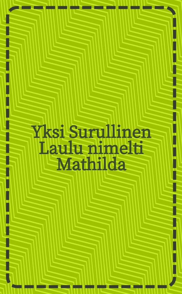 Yksi Surullinen Laulu nimelti Mathilda