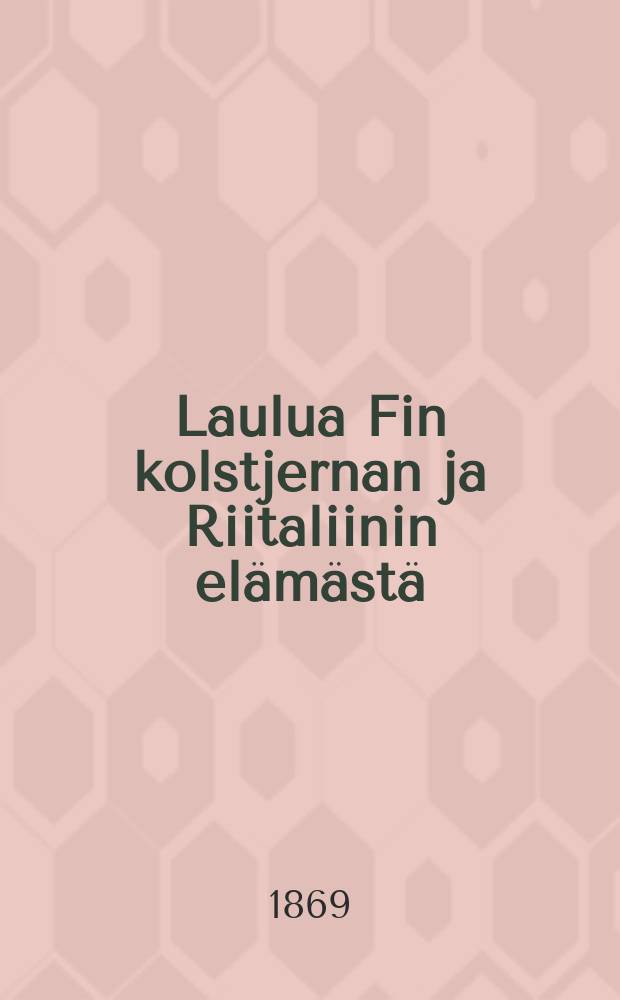 Laulua Fin kolstjernan ja Riitaliinin elämästä