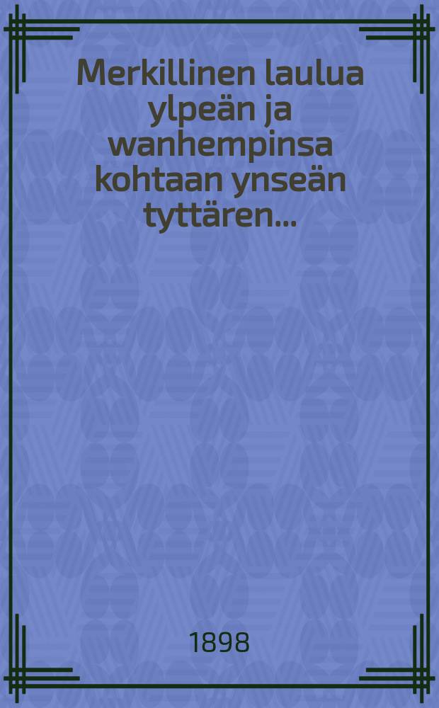 Merkillinen laulua ylpeän ja wanhempinsa kohtaan ynseän tyttären...