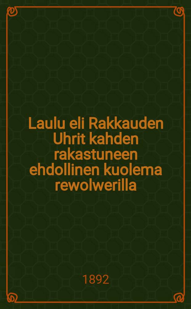 Laulu eli Rakkauden Uhrit kahden rakastuneen ehdollinen kuolema rewolwerilla
