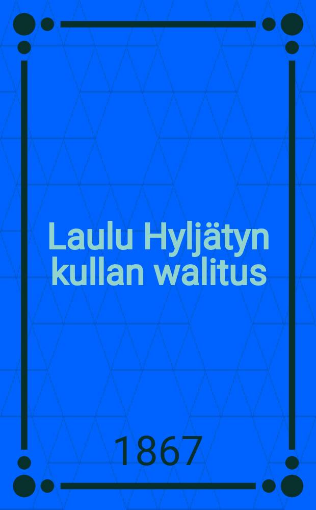 Laulu Hyljätyn kullan walitus
